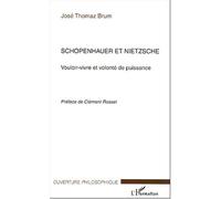Schopenhauer et Nietzsche Vouloir-vivre et volonté de puissance - José Thomaz Brum - L'harmattan - broché - Etude