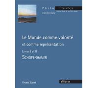 Schopenhauer, Le monde comme volonté et comme représentation, livres I et II - Vincent Stanek - Ellipses - broché - Etude
