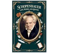 Schopenhauer: Life, Works, and Quotes