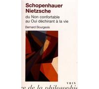 Schopenhauer - Nietzsche Ou Du Non Confortable Au Oui Déchirant À La Vie