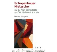 Schopenhauer - Nietzsche Ou du Non confortable au Oui déchirant à la vie - Bernard Bourgeois - Vrin - Poche - Etude