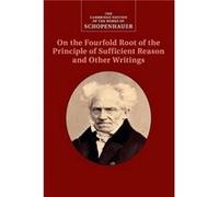Schopenhauer On the Fourfold Root of the Principle of Sufficient Reason and Other Writings by Arthur Schopenhauer Arthur Schopenhauer (Auteur)