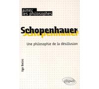 Schopenhauer. Une philosophie de la désillusion