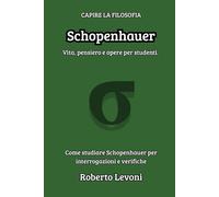 Schopenhauer: Vita, pensiero e opere per studenti