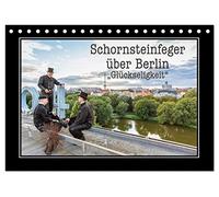 Schornsteinfeger über Berlin - Glückseligkeit (Tischkalender 2026 DIN A5 quer), CALVENDO Monatskalender: Die beliebten Glücksbringer aus dem Handwerk ... erleben sie oft die schönsten Aussichten.