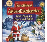 Schottland-Adventskalender: Quiz-Buch mit Fragen und Rätsel: Wissens-Adventskalender ohne Schokolade - 24 Rätsel rund um Schottland - Das perfekte Geschenk zur Weihnachtszeit