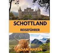 SCHOTTLAND-REISEFÜHRER 2026: Die beste Reisezeit, die schönsten Orte zum Erkunden und alles, was Sie vor Ihrer Reise wissen müssen