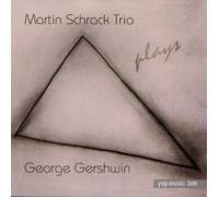 Schrack, Martin Trio - Plays George Gershwin