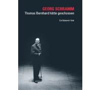 Schramm,Georg - Thomas Bernhard Hätte Geschoss