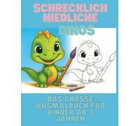Schrecklich niedliche Dinos: Das große Ausmalbuch mit 60 einfachen Dinosaurier-Motiven für Kinder ab 3 Jahren
