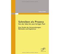 Schreiben Als Prozess: Von Der Idee Bis Zum Fertigen Text