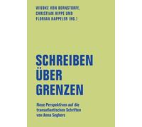 Schreiben über Grenzen: Neue Perspektiven auf die transatlantischen Schriften von Anna Seghers