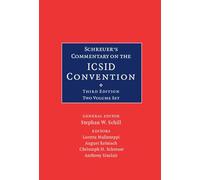 Schreuer's Commentary on the ICSID Convention 2 Volume Hardback Set: A Commentary on the Convention on the Settlement of Investment Disputes between States and Nationals of Other States