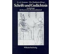 Schrift und Gedächtnis: Beiträge zur Archäologie der literarischen Kommunikation