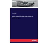 Schriften evangelischer Prediger in allen Gemeinen des Knigreichs Ungarn - J. S. Klein - BoD Third Party Titles - Livre en Anglais J. S. KleinJ. S. Klein (Auteur)
