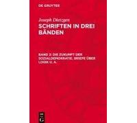 Schriften In Drei Bänden, Band 2, Die Zukunft Der Sozialdemokratie. Briefe Über Logik U. A.