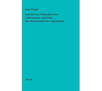 Schriften Zur Philosophischen Anthropologie Und Ethik: Das Menschenbild Der Tugendlehre