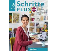Schritte plus Neu 6. Kursbuch und Arbeitsbuch mit Audios online: Deutsch als Zweitsprache für Alltag und Beruf