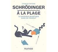 Schrödinger à la plage: La physique quantique dans un transat - Charles Antoine - Dunod - broché - Essai