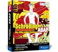 Schrödinger programmiert ABAP: Das etwas andere Fachbuch