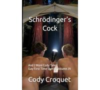 Schrödinger’s Cock (When A Girl Canceled On Us), And 2 More Cody Tales: Gay First Time Stories Volume 29