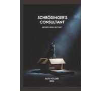 Schrödinger’s Consultant: Reports from Sector 7