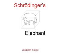 Schrödinger’s Elephant
