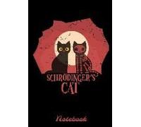 Schroedingers Cat Notebook: Perfect Journal / Diary / Planner For All Fans Of Physic And Erwin Schrödinger. This Paradox, Based On A Thought Exper