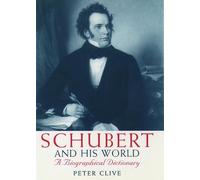 Schubert and His World: A Biographical Dictionary