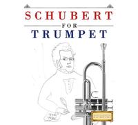 Schubert for Trumpet: 10 Easy Themes for Trumpet Beginner Book