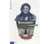 SCHUBERT, Franz - Isabelle Werck - Bleu Nuit Eds - broché - Biographie