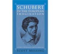 Schubert in the European Imagination Volume 1 by Professor Scott Author Messing Scott Messing (Auteur)