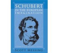 Schubert in the European Imagination Volume 2 by Professor Scott Author Messing Scott Messing (Auteur)