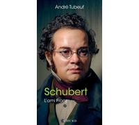 Schubert L'ami Franz - André Tubeuf - Actes sud - broché - Beau livre