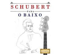 Schubert para o Baixo: 10 peças fáciles para o Baixo livro para principiantes