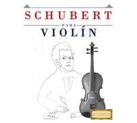 Schubert para Violín: 10 Piezas Fáciles para Violín Libro para Principiantes