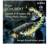 Schubert - Piano Sonata In D Major, Op.53; Three Piano Pieces (Sergei Koudriakov)
