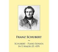 Schubert - Piano Sonata In E Major (D. 459) (Samwise Music For Piano)