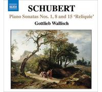 Schubert: Piano Sonatas no 1, 8 and 15 / Gottlieb Wallisch by Schubert Franz
