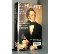 Schubert raconté par ceux qui l'ont vu suivi de la correspondance et des écrits de Schubert
