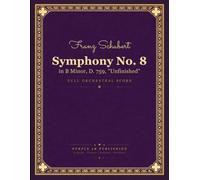 Schubert: Symphony No. 8 in B minor, D. 759 (Unfinished) - Full Orchestral Score