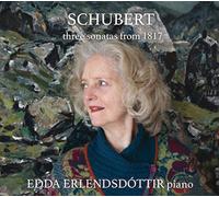 Schubert : Trois Sonates de 1817 / Edda Erlendsdóttir