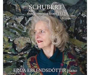 Schubert : Trois Sonates de 1817 / Edda Erlendsdóttir