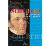 Schubert - Un voyage à travers sa vie et son oeuvre