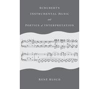 Schubert's Instrumental Music And Poetics Of Interpretation