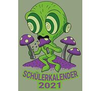 Schuelerkalender 2021: Alien Suechtig Pilz / Wochenplaner Zum Notieren, Organisieren Und Planen Din A4. Kalender / Terminkalender / Monats- / Tagesuebersicht / Kontakt- / Geburtstags Listen