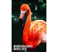 Schülerkalender 2025/2026: Flamingo - 1 Tag 1 Seite Für Grundschule, Mädchen, Jungen, Teenager | Platz Für Aufgaben, Notizen, Stundenplan und Mehr | Von August 2025 Bis Juli 2026