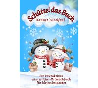 Schüttel das Buch - ein interaktives weihnachtliches Mitmachbuch für kleine Entdecker: Kannst Du helfen?: Für Kinder von 2-5 Jahre. Pusten, schütteln, stampfen, Arme hoch um zu helfen.