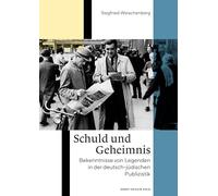 Schuld und Geheimnis: Bekenntnisse von Legenden in der deutsch-jüdischen Publizistik