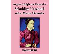 Schuldige Unschuld Oder Maria Stuarda